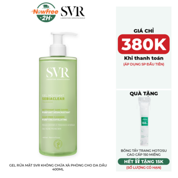 Gel Rửa Mặt SVR Không Chứa Xà Phòng Cho Da Dầu 400ml